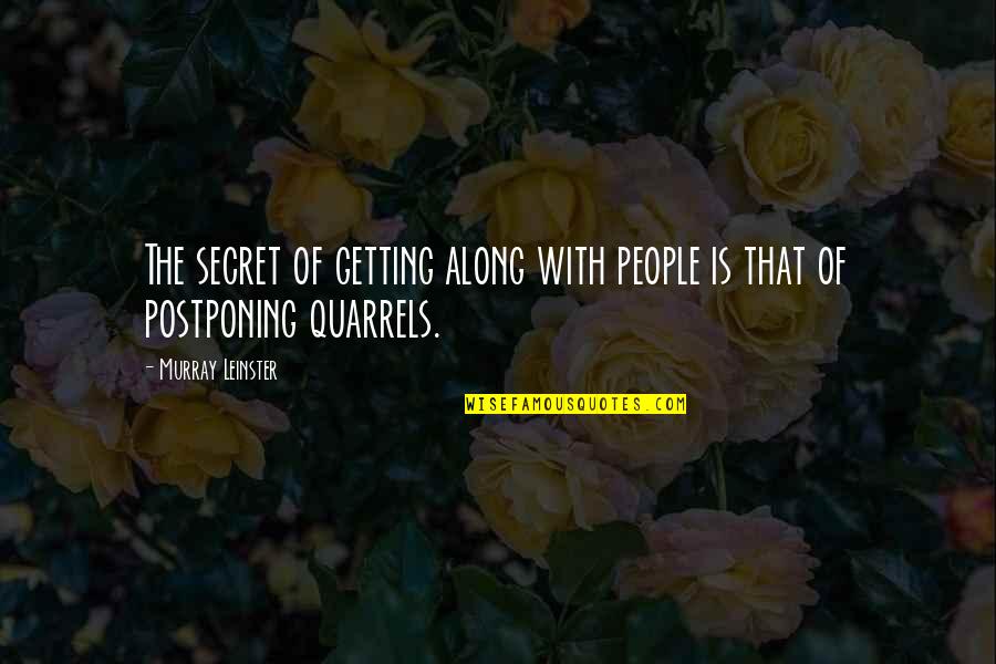 Naoki Irie Quotes By Murray Leinster: The secret of getting along with people is