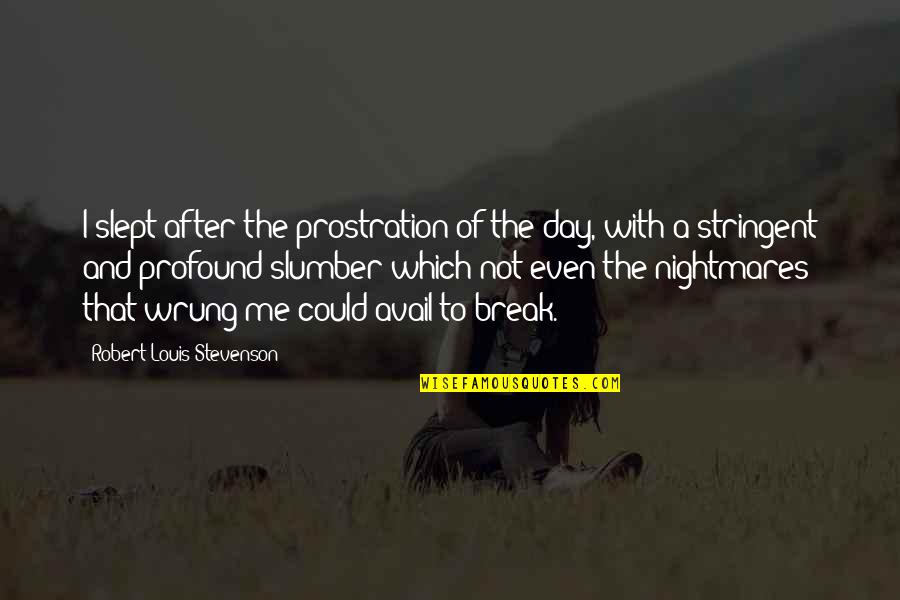 Naoki Irie Quotes By Robert Louis Stevenson: I slept after the prostration of the day,