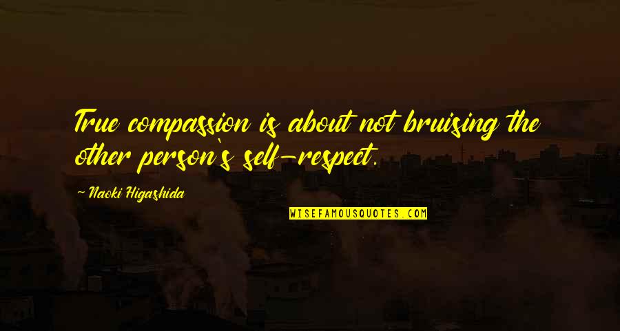 Naoki Quotes By Naoki Higashida: True compassion is about not bruising the other