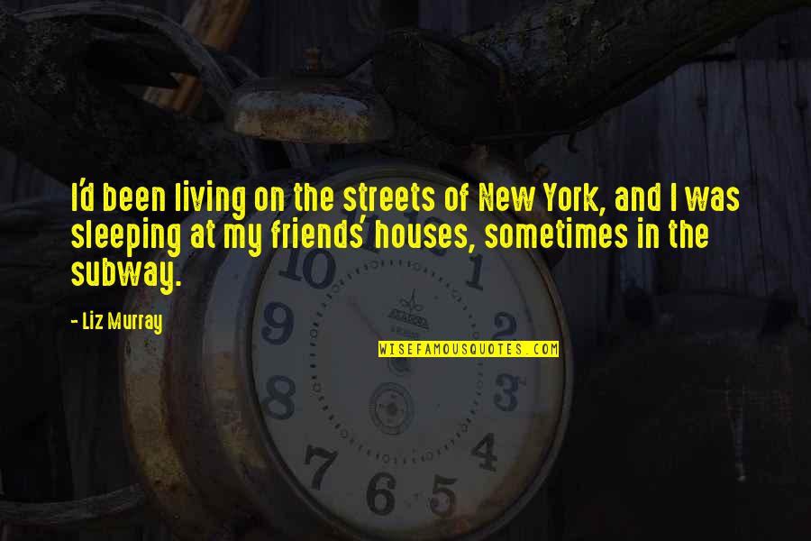Naokos L Cheln Quotes By Liz Murray: I'd been living on the streets of New