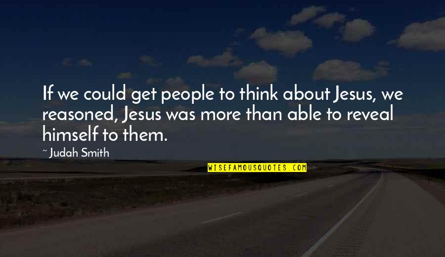 Naomi Lapaglia Quotes By Judah Smith: If we could get people to think about
