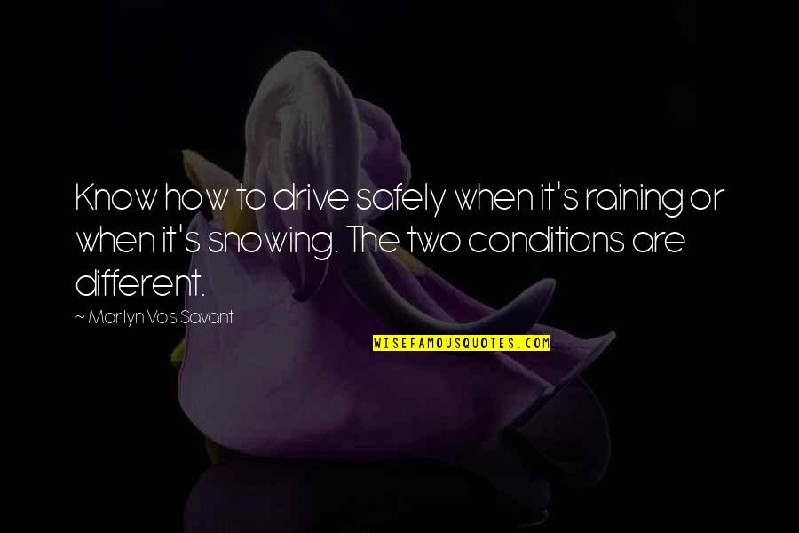 Naomi S Diary Quotes By Marilyn Vos Savant: Know how to drive safely when it's raining