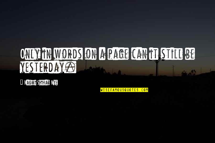 Naomi Shihab Nye Quotes By Naomi Shihab Nye: Only in words on a page can it