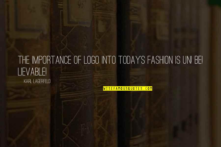 Naomi Wildman Quotes By Karl Lagerfeld: The importance of logo into today's fashion is