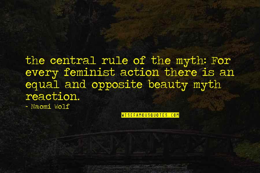 Naomi Wolf Beauty Myth Quotes By Naomi Wolf: the central rule of the myth: For every
