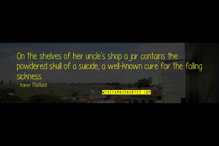 Naomi Wolf Beauty Quotes By Karen Maitland: On the shelves of her uncle's shop a Naomi Wolf Beauty Quotes By Karen Maitland: On the shelves of her uncle's shop a