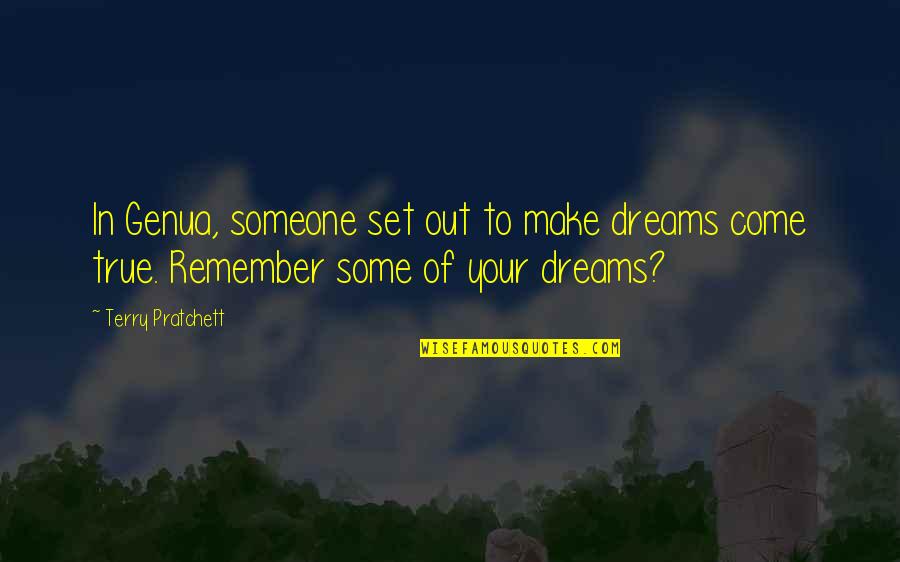 Naomi Wolf Beauty Quotes By Terry Pratchett: In Genua, someone set out to make dreams