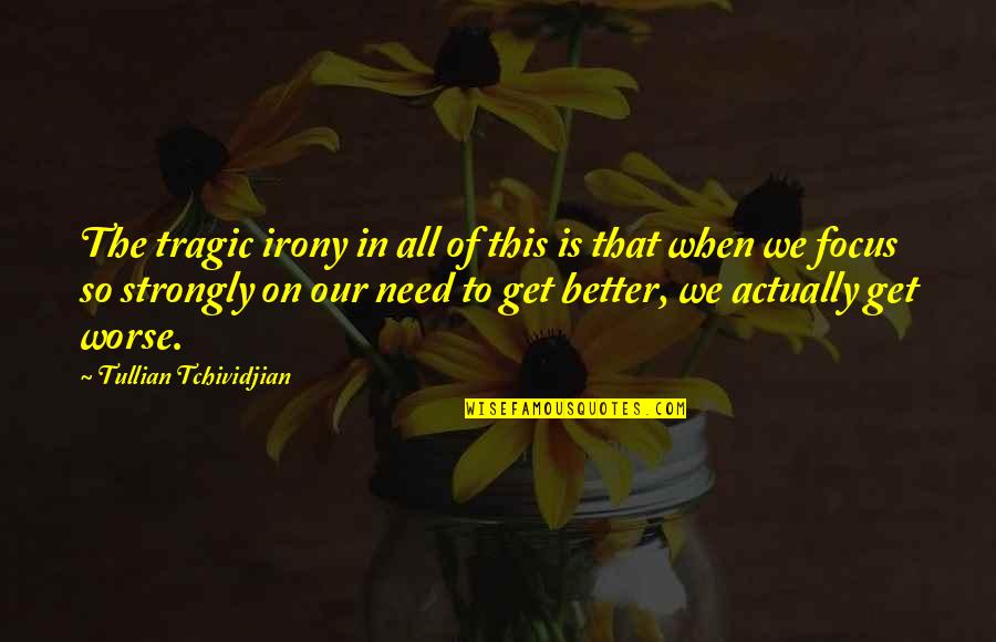 Naomi Wolf Beauty Quotes By Tullian Tchividjian: The tragic irony in all of this is Naomi Wolf Beauty Quotes By Tullian Tchividjian: The tragic irony in all of this is