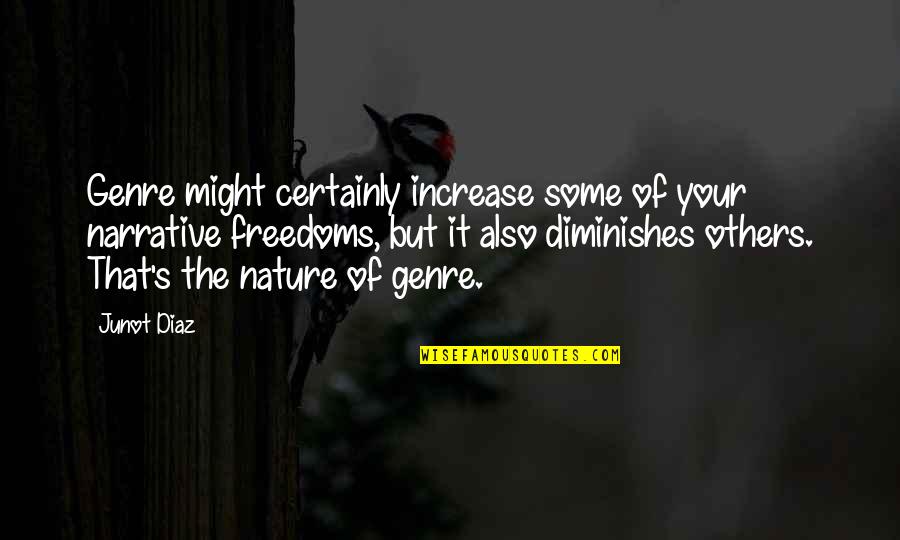 Naotaka Yokokawa Quotes By Junot Diaz: Genre might certainly increase some of your narrative Naotaka Yokokawa Quotes By Junot Diaz: Genre might certainly increase some of your narrative