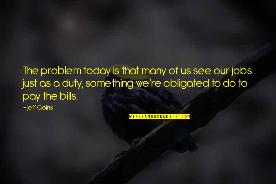 Naotake Takatsukasa Quotes By Jeff Goins: The problem today is that many of us