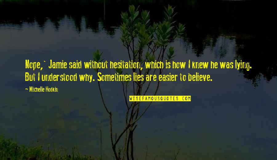 Naoufal Moussa Quotes By Michelle Hodkin: Nope,' Jamie said without hesitation, which is how