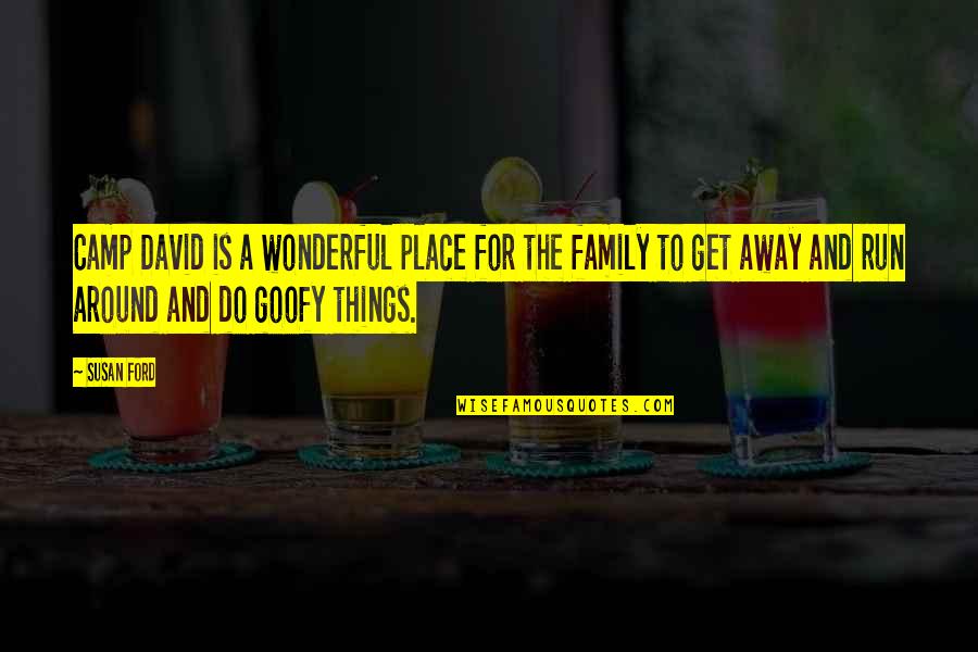Naoufal Moussa Quotes By Susan Ford: Camp David is a wonderful place for the Naoufal Moussa Quotes By Susan Ford: Camp David is a wonderful place for the