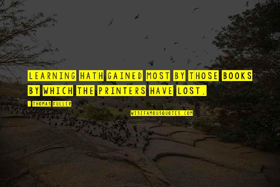 Naoum Farah Quotes By Thomas Fuller: Learning hath gained most by those books by