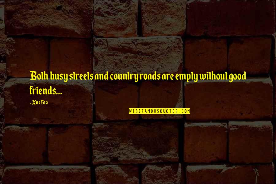 Naoumoff Quotes By Xue Tao: Both busy streets and country roads are empty