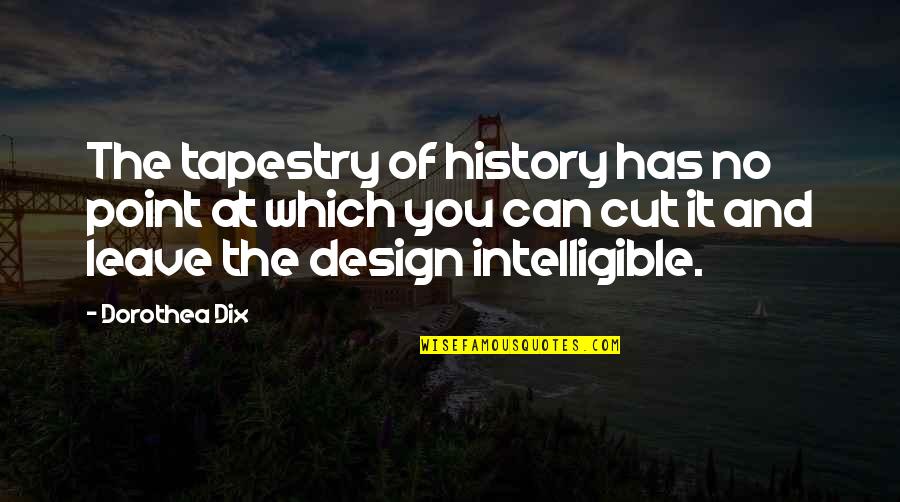 Napakowany Quotes By Dorothea Dix: The tapestry of history has no point at