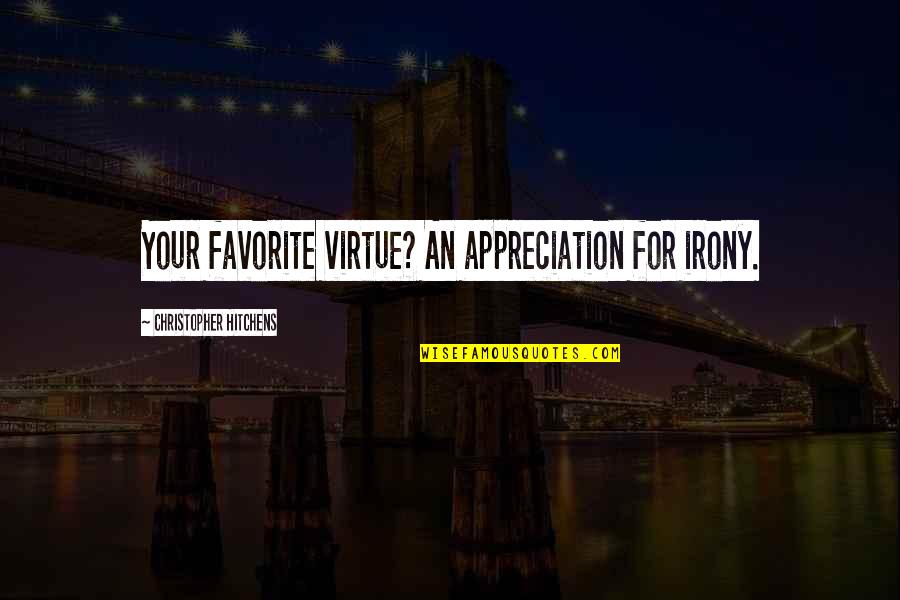 Napalm Death Quotes By Christopher Hitchens: Your favorite virtue? An appreciation for irony. Napalm Death Quotes By Christopher Hitchens: Your favorite virtue? An appreciation for irony.