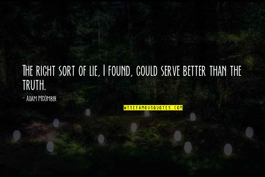Napas Atau Quotes By Adam McOmber: The right sort of lie, I found, could