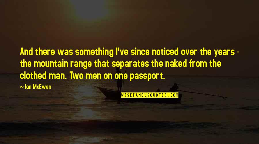 Napatunayan Quotes By Ian McEwan: And there was something I've since noticed over