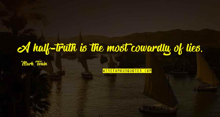 Napenjalci Quotes By Mark Twain: A half-truth is the most cowardly of lies.
