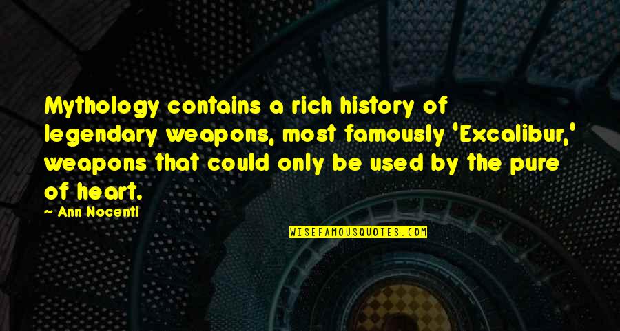 Naphil Quotes By Ann Nocenti: Mythology contains a rich history of legendary weapons, Naphil Quotes By Ann Nocenti: Mythology contains a rich history of legendary weapons,