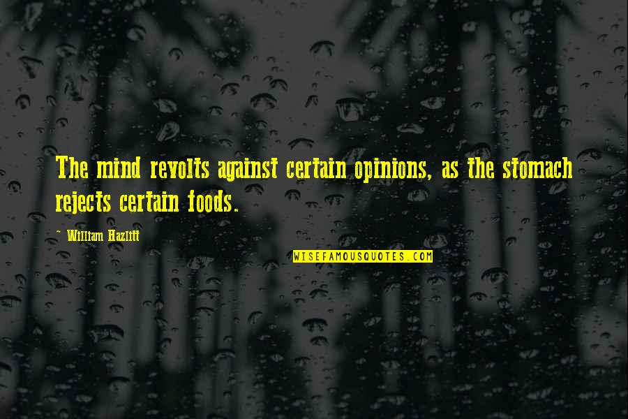 Napijeg Quotes By William Hazlitt: The mind revolts against certain opinions, as the