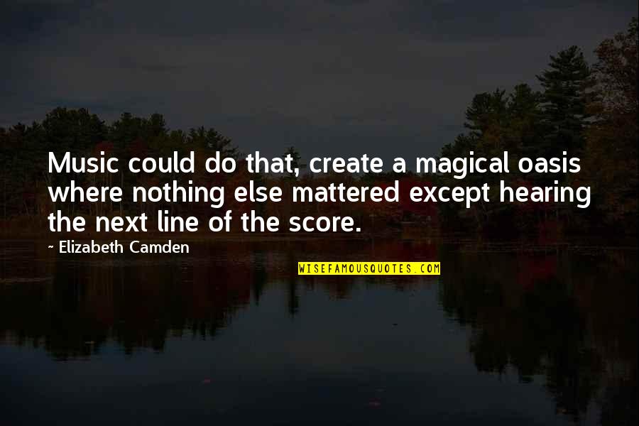 Napisan Cleaner Quotes By Elizabeth Camden: Music could do that, create a magical oasis Napisan Cleaner Quotes By Elizabeth Camden: Music could do that, create a magical oasis