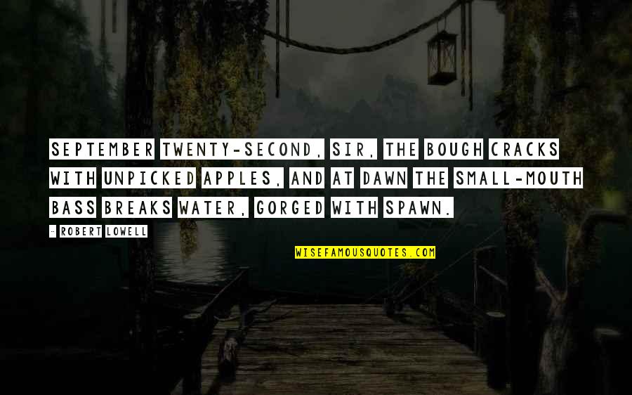 Napisan Cleaner Quotes By Robert Lowell: September twenty-second, Sir, the bough cracks with unpicked Napisan Cleaner Quotes By Robert Lowell: September twenty-second, Sir, the bough cracks with unpicked