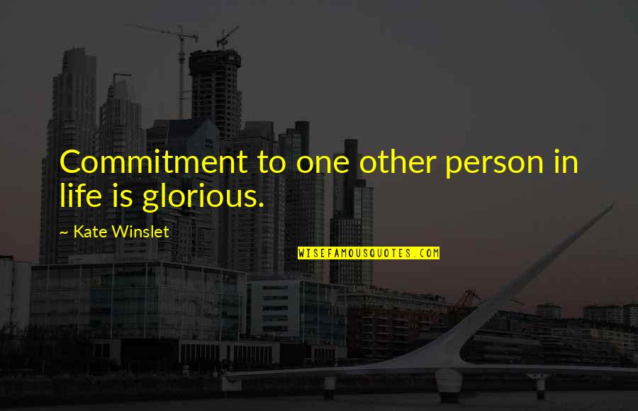 Napjat Quotes By Kate Winslet: Commitment to one other person in life is Napjat Quotes By Kate Winslet: Commitment to one other person in life is