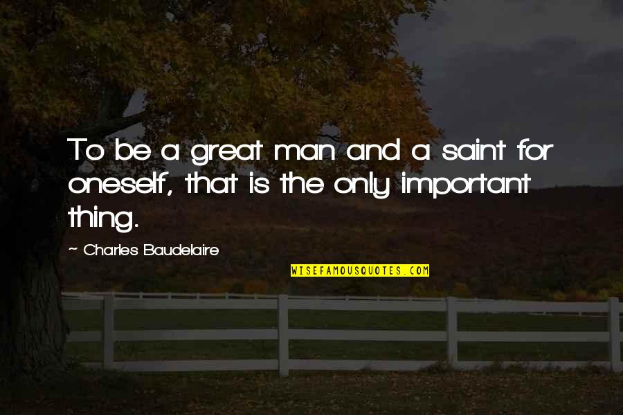 Napkon Folds Quotes By Charles Baudelaire: To be a great man and a saint