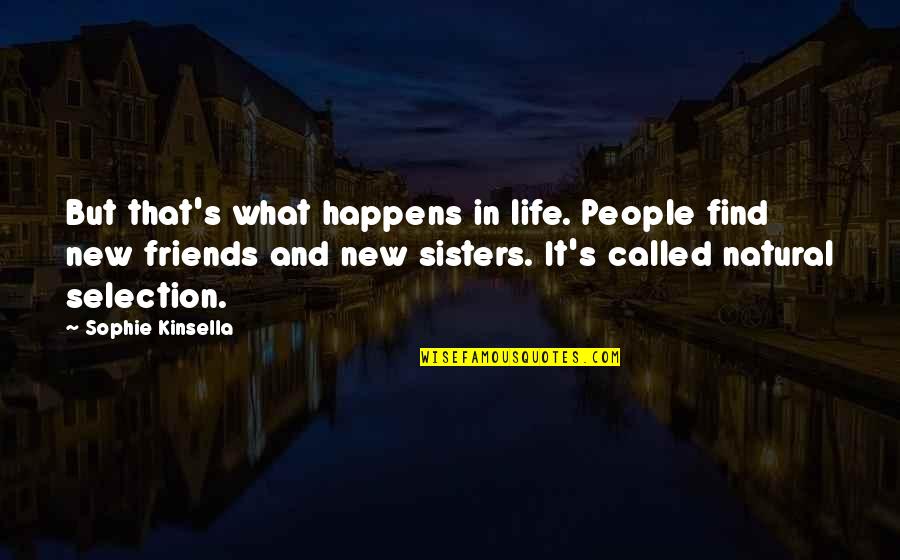 Napodano Theresa Quotes By Sophie Kinsella: But that's what happens in life. People find Napodano Theresa Quotes By Sophie Kinsella: But that's what happens in life. People find