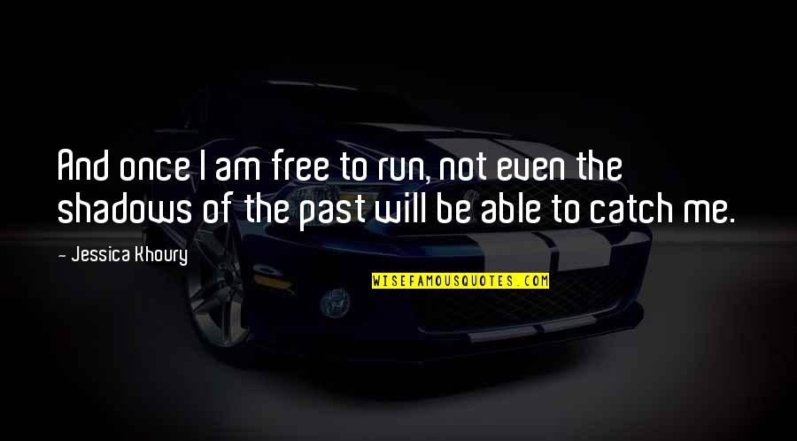 Napoleaon Quotes By Jessica Khoury: And once I am free to run, not