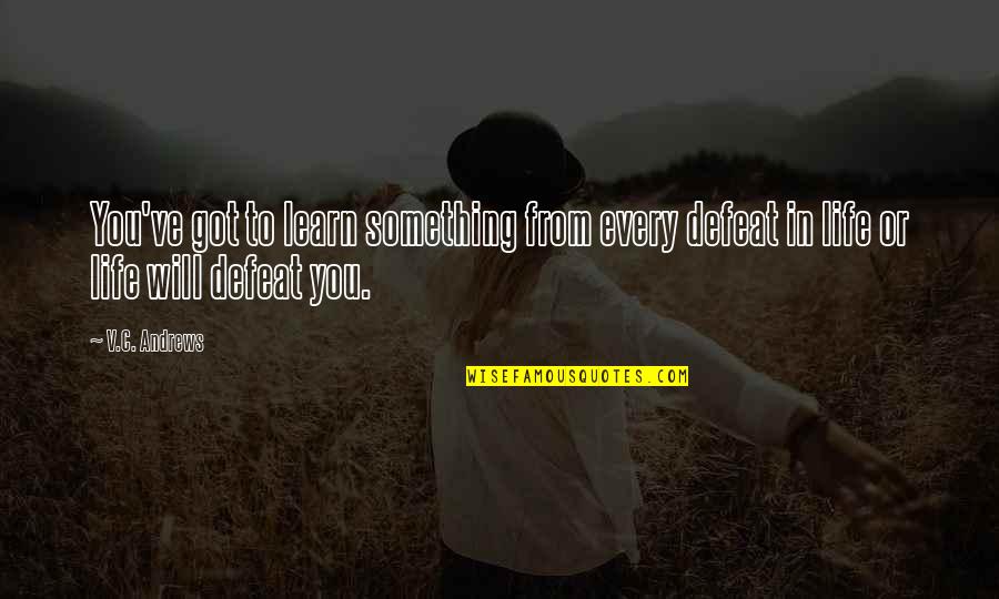 Napoleon Dynamite Idiot Quotes By V.C. Andrews: You've got to learn something from every defeat