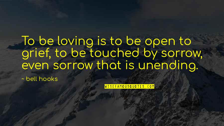 Napoleon Dynamite Martial Arts Quotes By Bell Hooks: To be loving is to be open to