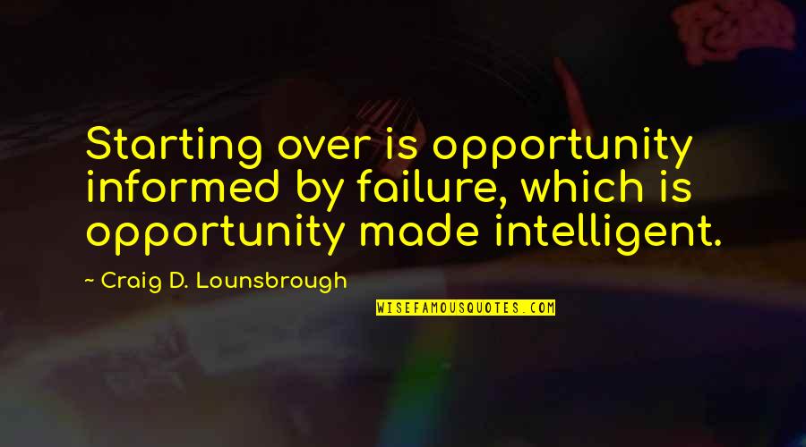 Napoleon Greatest Quotes By Craig D. Lounsbrough: Starting over is opportunity informed by failure, which Napoleon Greatest Quotes By Craig D. Lounsbrough: Starting over is opportunity informed by failure, which