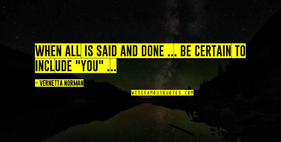 Napoleon Hill Books Quotes By Vernetta Norman: When all is said and done ... Be Napoleon Hill Books Quotes By Vernetta Norman: When all is said and done ... Be