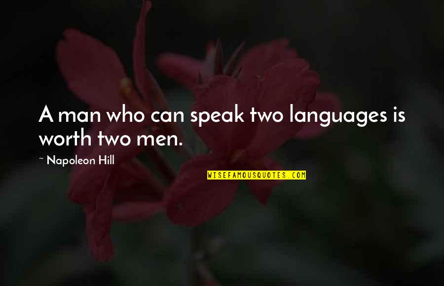 Napoleon Hill Quotes By Napoleon Hill: A man who can speak two languages is Napoleon Hill Quotes By Napoleon Hill: A man who can speak two languages is