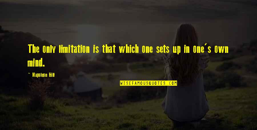Napoleon Inspirational Quotes By Napoleon Hill: The only limitation is that which one sets Napoleon Inspirational Quotes By Napoleon Hill: The only limitation is that which one sets