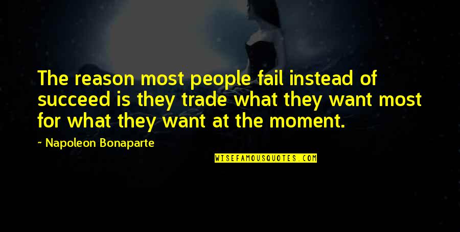 Napoleon Quotes By Napoleon Bonaparte: The reason most people fail instead of succeed Napoleon Quotes By Napoleon Bonaparte: The reason most people fail instead of succeed