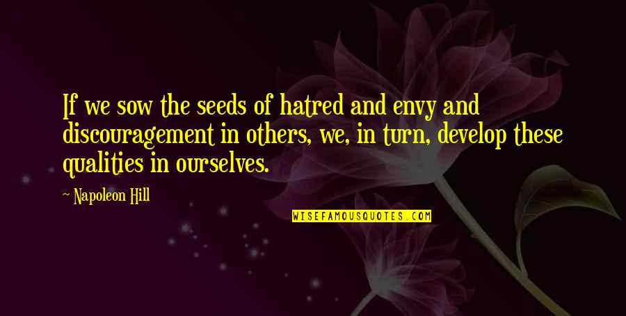 Napoleon Quotes By Napoleon Hill: If we sow the seeds of hatred and Napoleon Quotes By Napoleon Hill: If we sow the seeds of hatred and