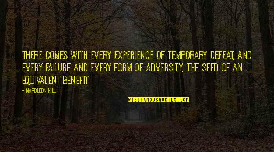 Napoleon Quotes By Napoleon Hill: There comes with every experience of temporary defeat, Napoleon Quotes By Napoleon Hill: There comes with every experience of temporary defeat,