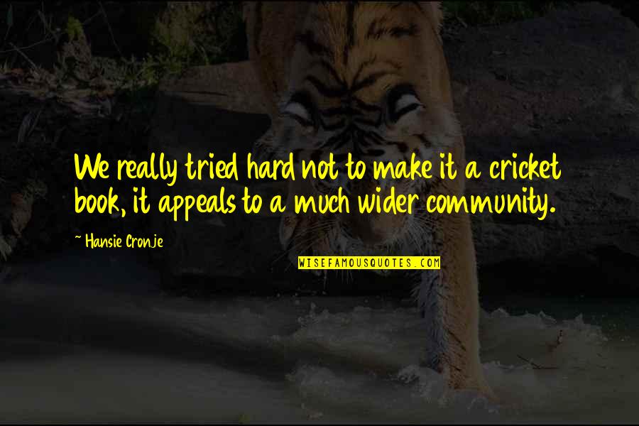 Napoleons Empire Quotes By Hansie Cronje: We really tried hard not to make it Napoleons Empire Quotes By Hansie Cronje: We really tried hard not to make it