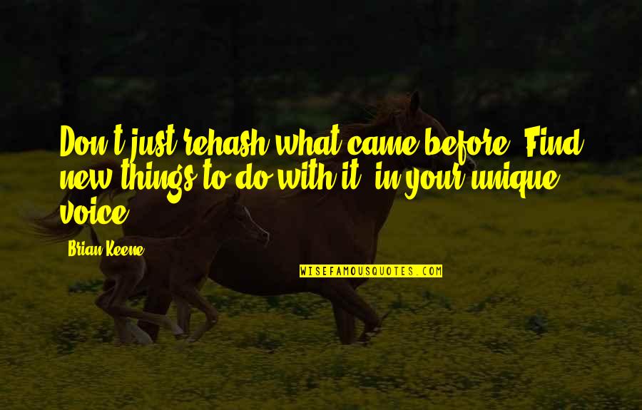 Napoleons Invasion Quotes By Brian Keene: Don't just rehash what came before. Find new