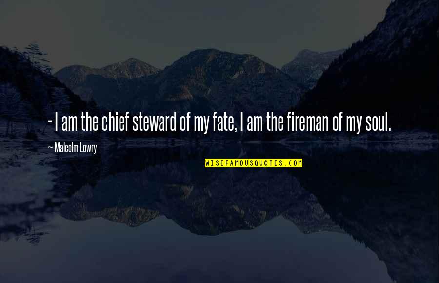 Napoleons Invasion Quotes By Malcolm Lowry: - I am the chief steward of my