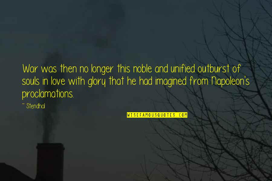 Napoleon's Quotes By Stendhal: War was then no longer this noble and