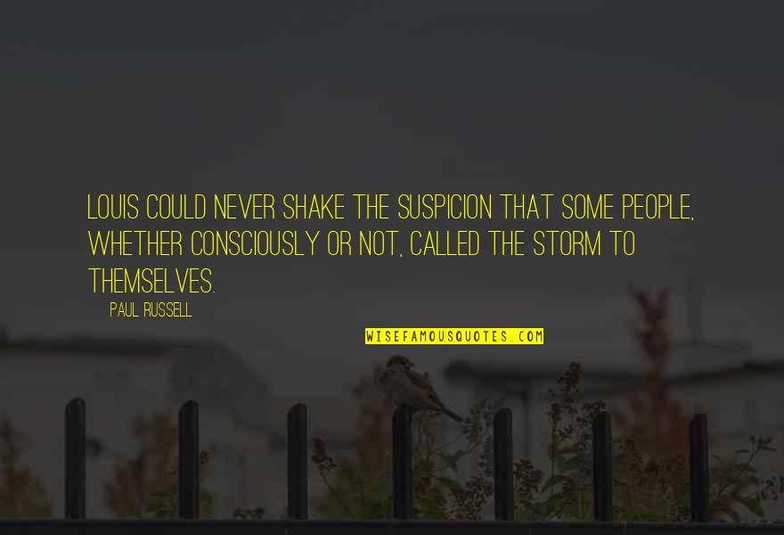 Napolitano Granite Quotes By Paul Russell: Louis could never shake the suspicion that some Napolitano Granite Quotes By Paul Russell: Louis could never shake the suspicion that some