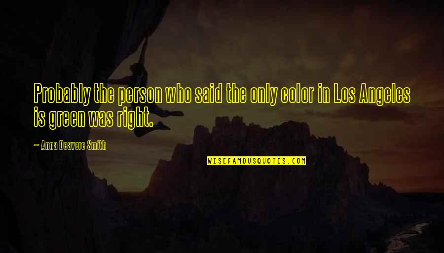 Naposletku Akordi Quotes By Anna Deavere Smith: Probably the person who said the only color Naposletku Akordi Quotes By Anna Deavere Smith: Probably the person who said the only color
