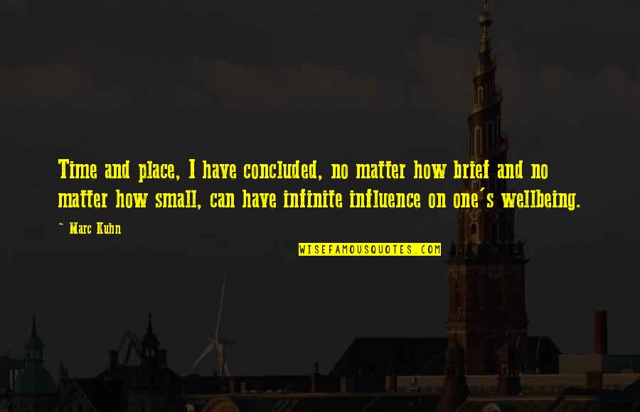 Naposletku Akordi Quotes By Marc Kuhn: Time and place, I have concluded, no matter
