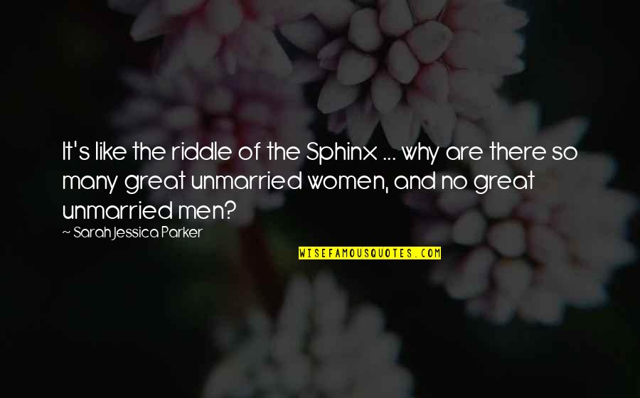 Napped Quotes By Sarah Jessica Parker: It's like the riddle of the Sphinx ... Napped Quotes By Sarah Jessica Parker: It's like the riddle of the Sphinx ...