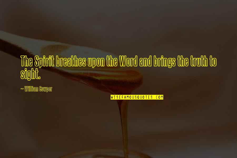 Nappies Quotes By William Cowper: The Spirit breathes upon the Word and brings Nappies Quotes By William Cowper: The Spirit breathes upon the Word and brings
