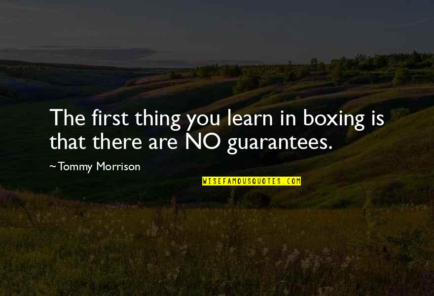 Nappiesrus Quotes By Tommy Morrison: The first thing you learn in boxing is Nappiesrus Quotes By Tommy Morrison: The first thing you learn in boxing is